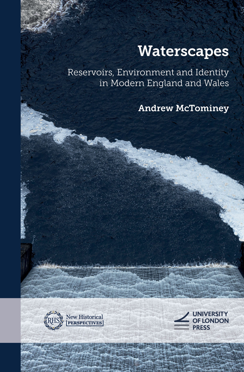 Cover: Waterscapes, Reservoirs, Environment and Identity in Modern England and Wales by Andrew McTominey