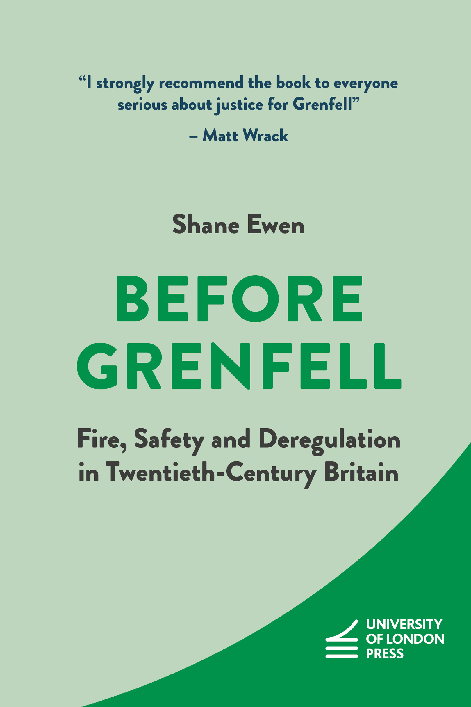 Cover: Before Grenfell, Fire, Safety and Deregulation in Twentieth-Century Britain by Shane Ewen