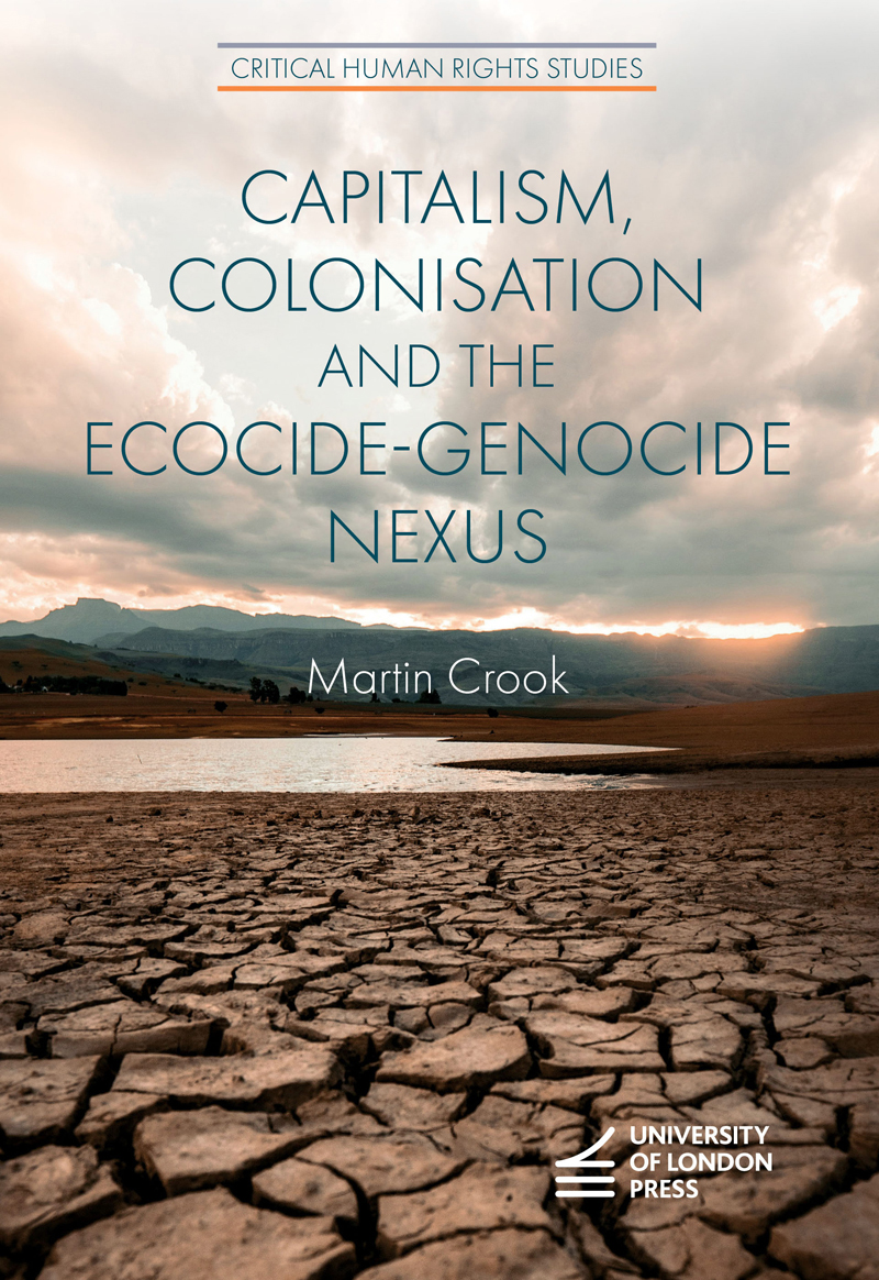 Cover: Capitalism, Colonisation and the Ecocide-Genocide Nexus, Capitalism, Colonisation and the Ecocide-Genocide Nexus by Martin Crook