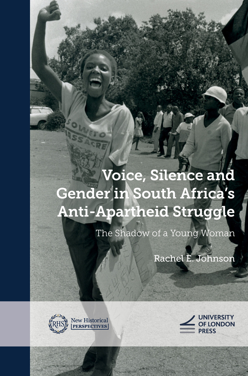 Cover: Voice, Silence and Gender in South Africa’s Anti-Apartheid Struggle, The Shadow of a Young Woman by Rachel E. Johnson