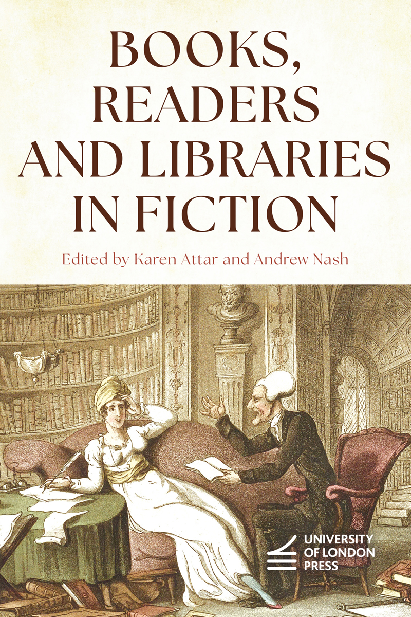 Cover: Books, Readers and Libraries in Fiction edited by Karen Attar and Andrew Nash